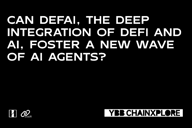 深度融合DeFi与AI的DeFAI，能否催生出AI Agent的新浪潮？