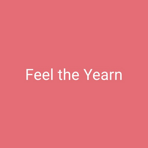 Feel the Yearn