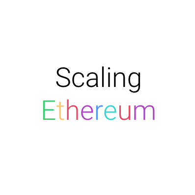 Scaling Ethereum